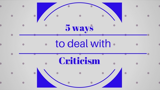 5 Ways to deal with Cristicism 